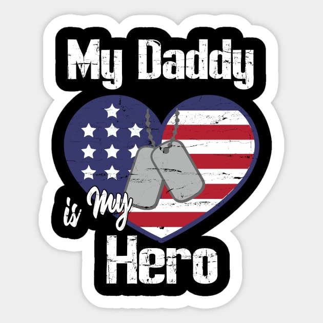 My Daddy Is My Hero Veteran Soldier Father Dad Son Daughter Sticker by DainaMotteut